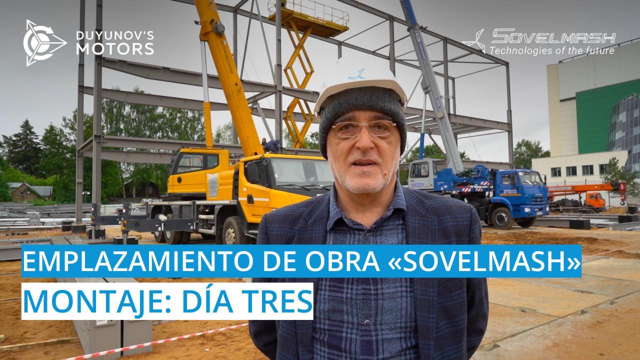 Emplazamiento de obra de "Sovelmash" / Montaje, día tres