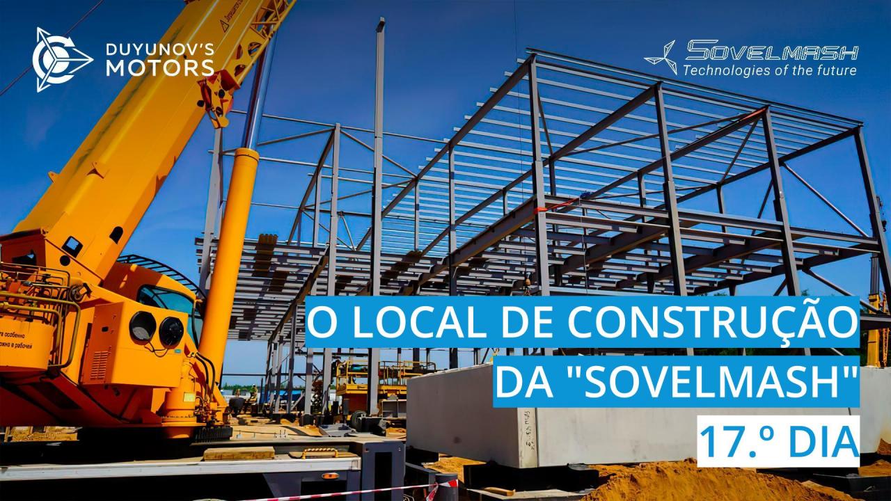 O local de construção da "Sovelmash" /  17.º Dia