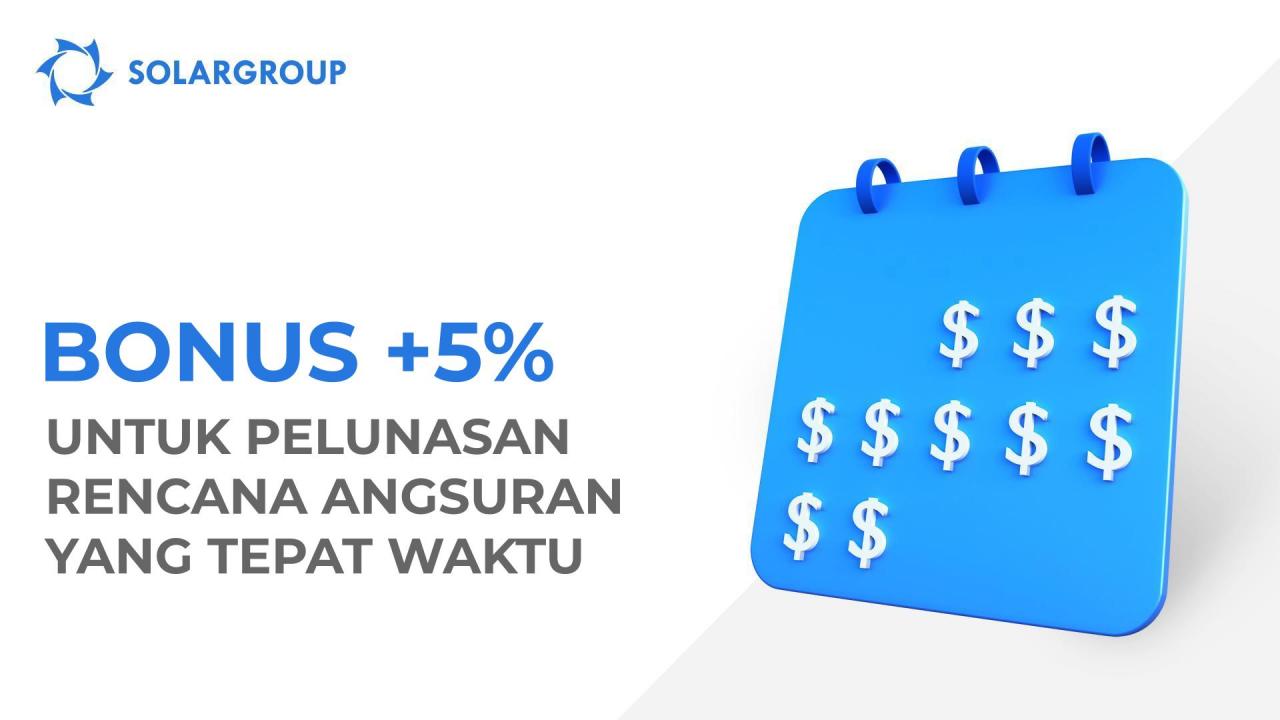 Lunasi rencana angsuran Anda dengan tepat waktu dan dapatkan hadiah berupa bonus bagian!