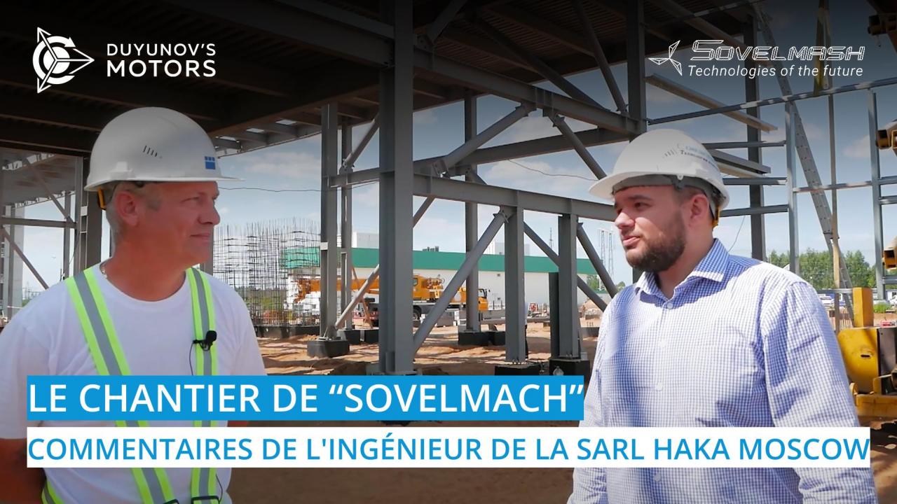 Le chantier de "Sovelmach": commentaires de l'ingénieur de la SARL HAKA MOSCOW