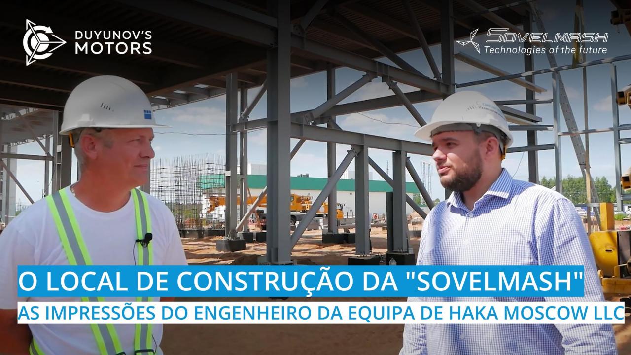 Local de construção da "Sovelmash": as impressões do engenheiro da equipa de HAKA MOSCOW LLC