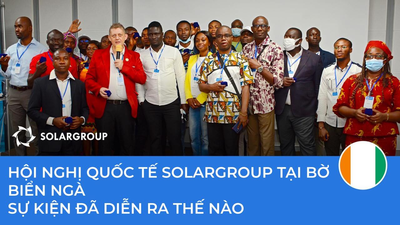 Hội nghị quốc tế SOLARGROUP tại Bờ Biển Ngà: Sự kiện đã diễn ra thế nào