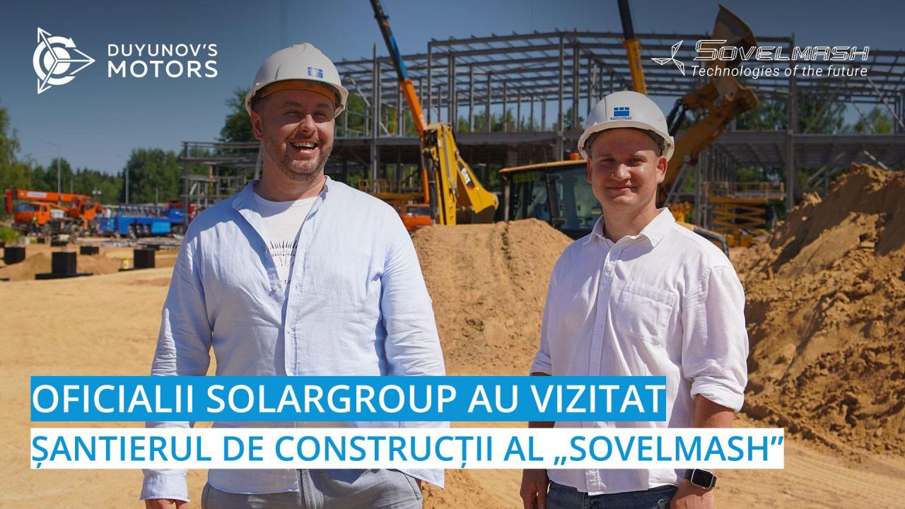 Oficialii SOLARGROUP au vizitat șantierul unde se construiește BTPI „Sovelmash”