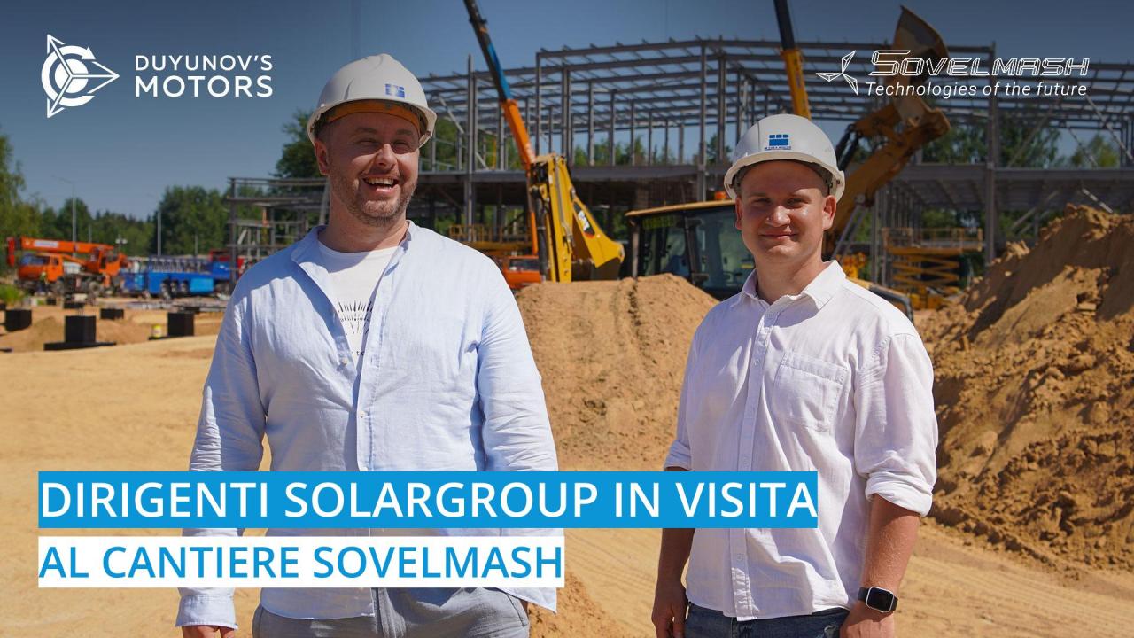 I dirigenti SOLARGROUP hanno visitato il cantiere dell'ufficio di progettazione Sovelmash