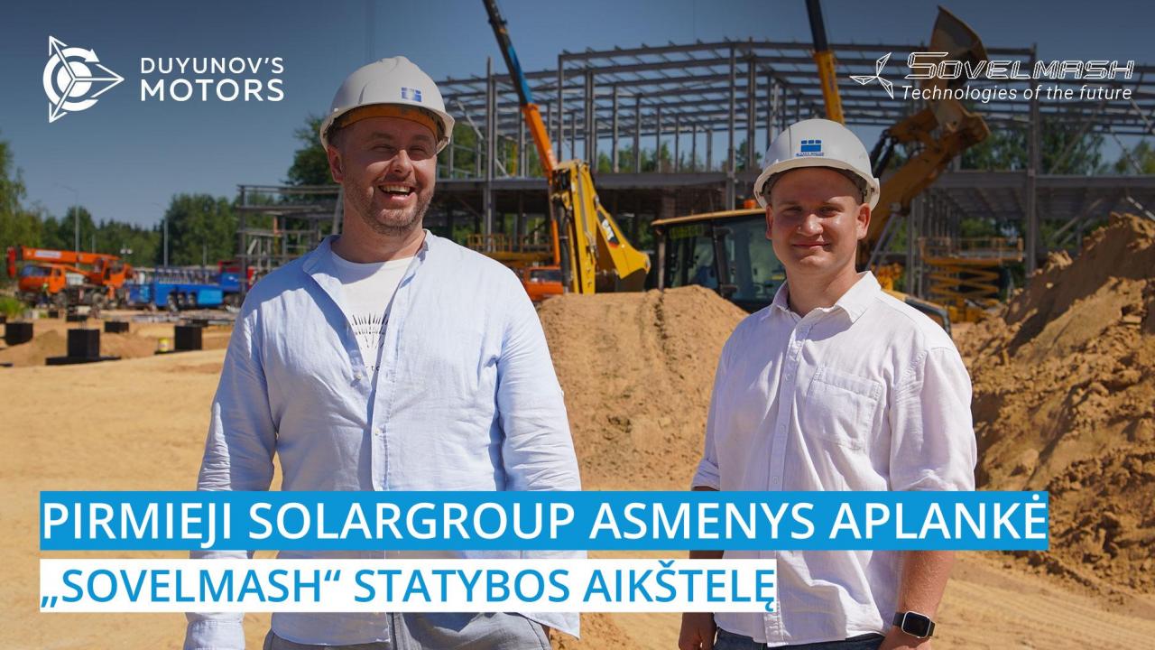 Pirmieji SOLARGROUP asmenys aplankė statybos aikštelę, kurioje statomas „Sovelmash“ PKTB