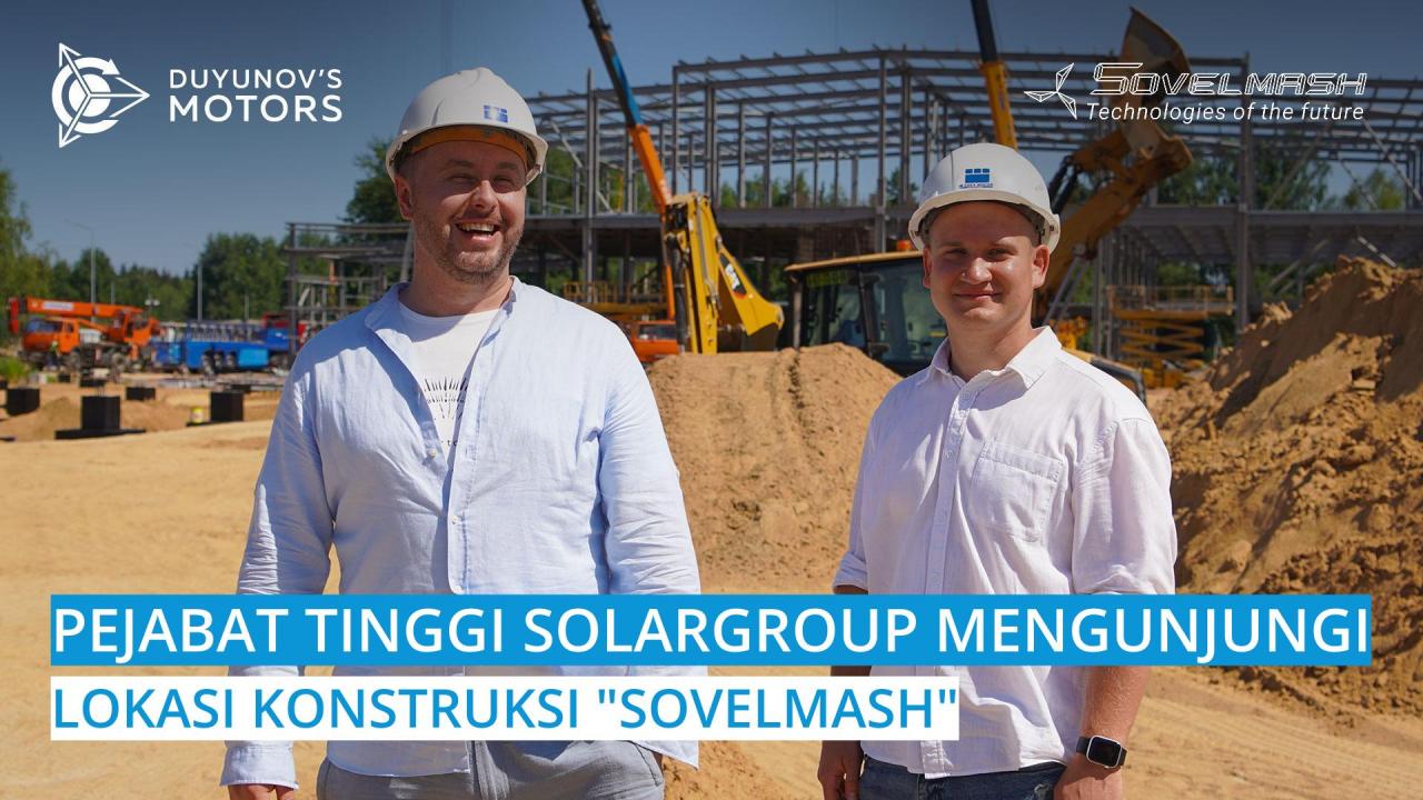 Pejabat tinggi SOLARGROUP mengunjungi lokasi konstruksi tempat D&E "Sovelmash" sedang dibangun