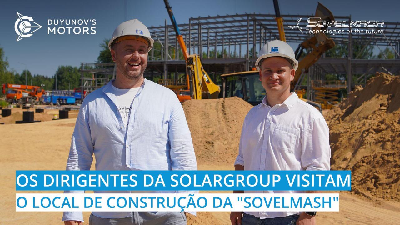 Os dirigentes da SOLARGROUP visitam o local de construção do departamento D&E da "Sovelmash"