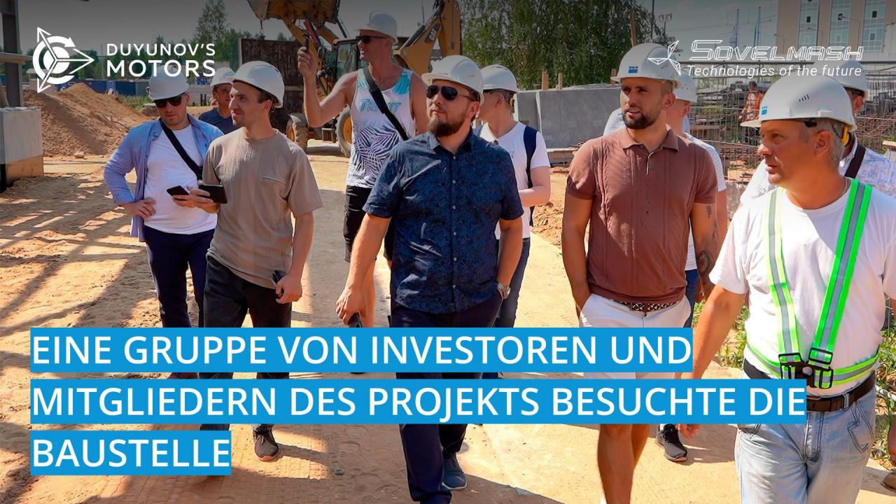 Eine Gruppe von Mitgliedern und Investoren des Projekts besuchte die Baustelle "Sowelmasch"