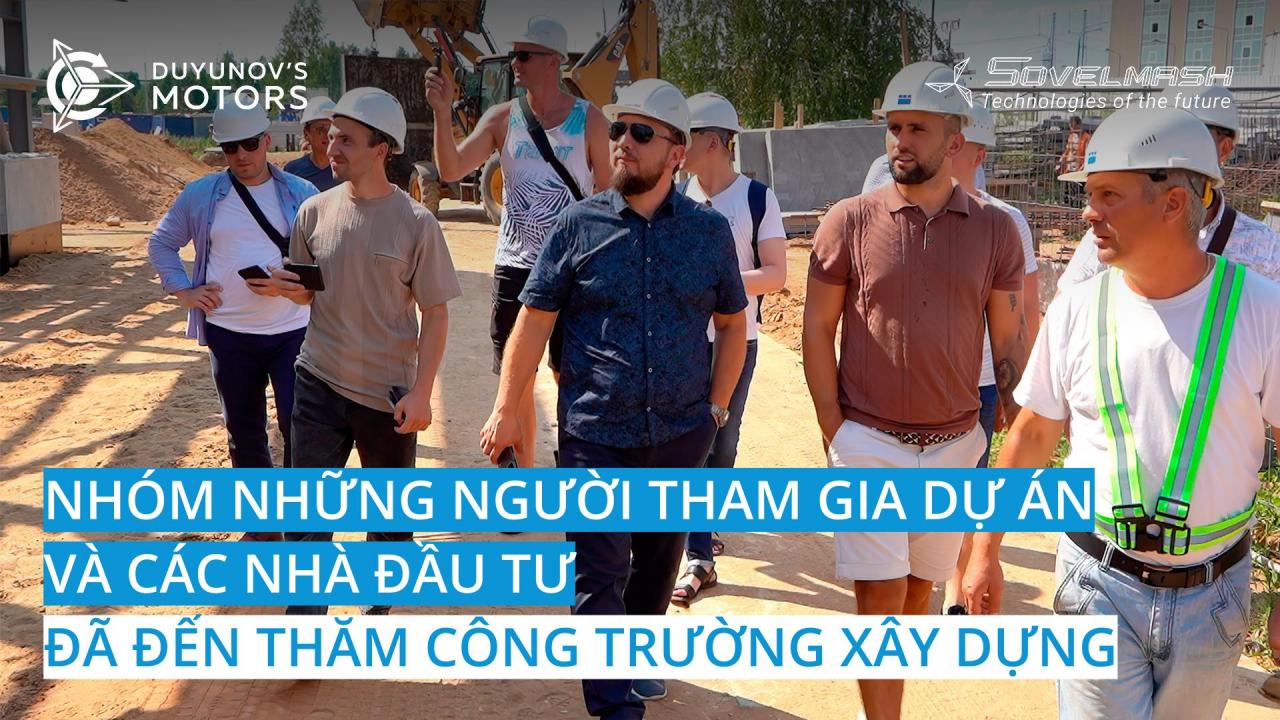 Nhóm những người tham gia dự án và các nhà đầu tư đã đến thăm công trường xây dựng "Sovelmash"