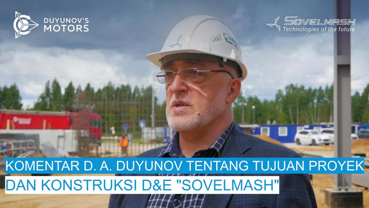 Komentar D. A. Duyunov tentang tujuan proyek dan konstruksi D&E "Sovelmash" / Hari ke-46