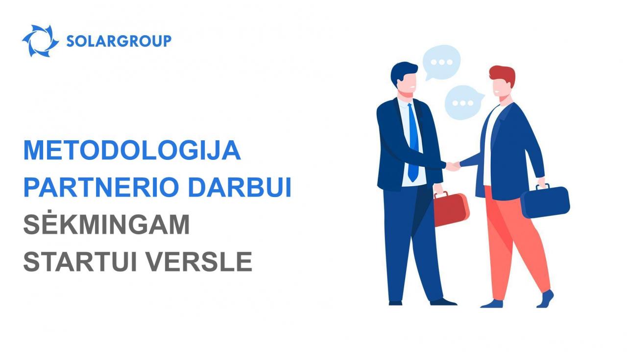 Į pagalbą partneriui–naujokui: darbo metodologija sėkmingam startui versle