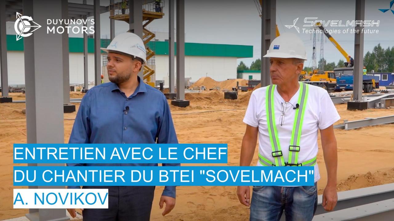 Entretien avec le chef du chantier A. Novikov | Le chantier du BTEI "Sovelmach"