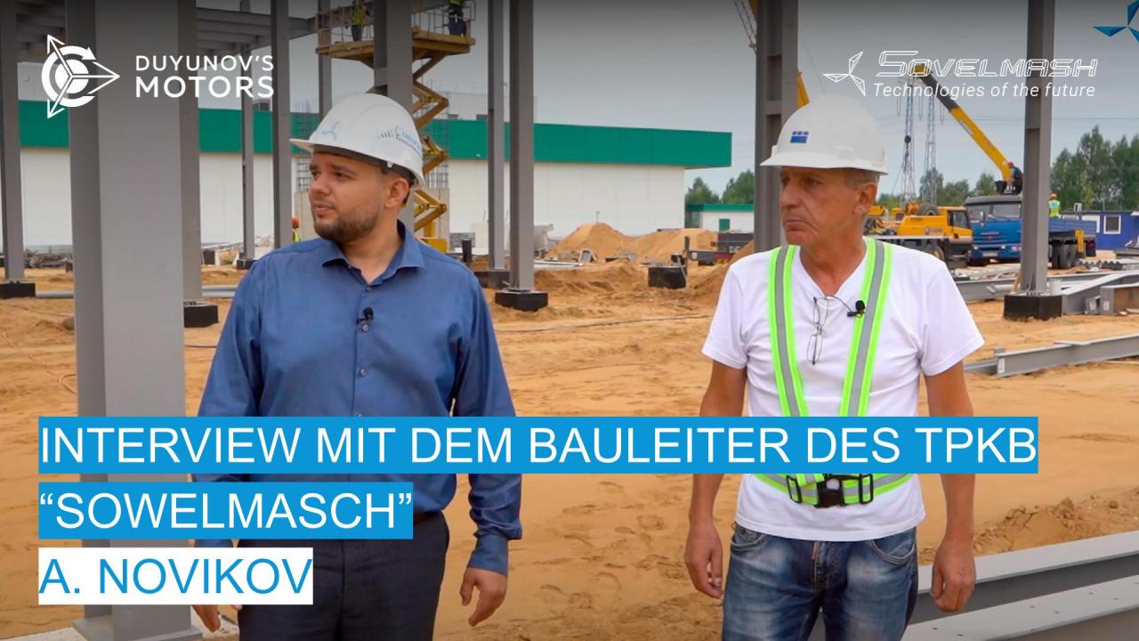 Interview mit dem Bauleiter A. Novikov | Baustelle des TPKB "Sowelmasch"