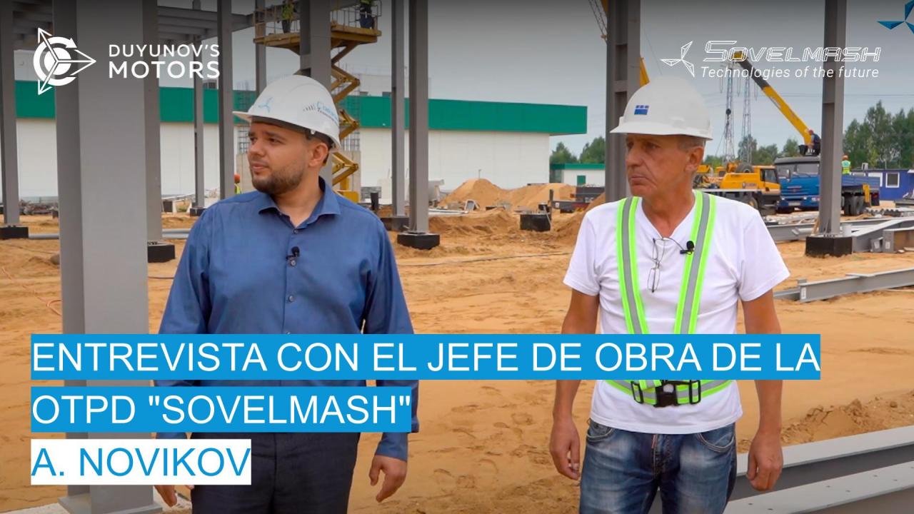 Entrevista al jefe de obra A. Novikov | Emplazamiento de obra de la OTPD "Sovelmash"