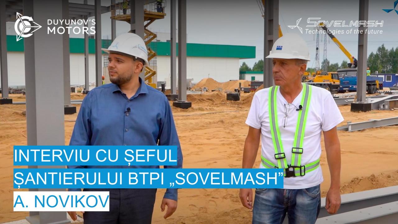 Interviu cu șeful șantierului de construcții A. Novikov | Șantierului de construcții al BTPI „Sovelmash”