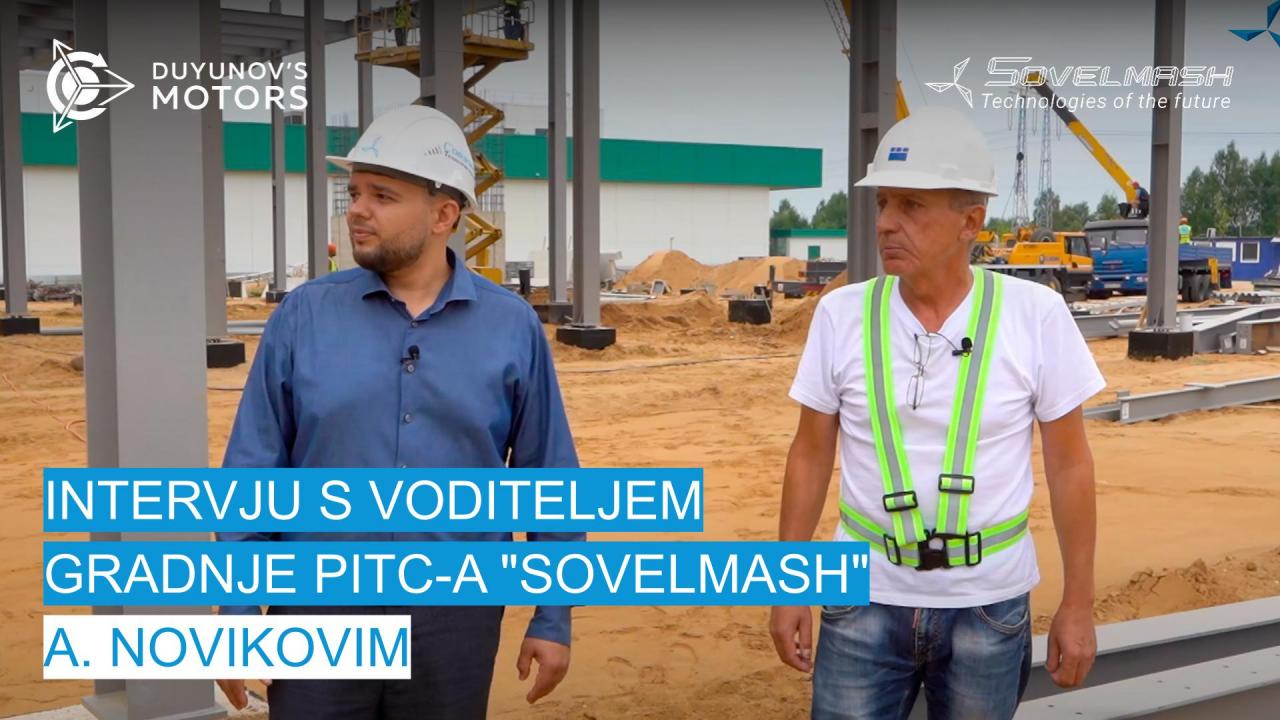 Intervju s voditeljem gradilišta A. Novikovim | Gradilište PITC "Sovelmash"