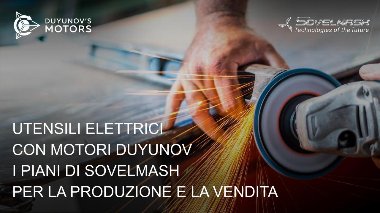 Utensili elettrici con motori Duyunov: i piani di produzione e vendita di Sovelmash