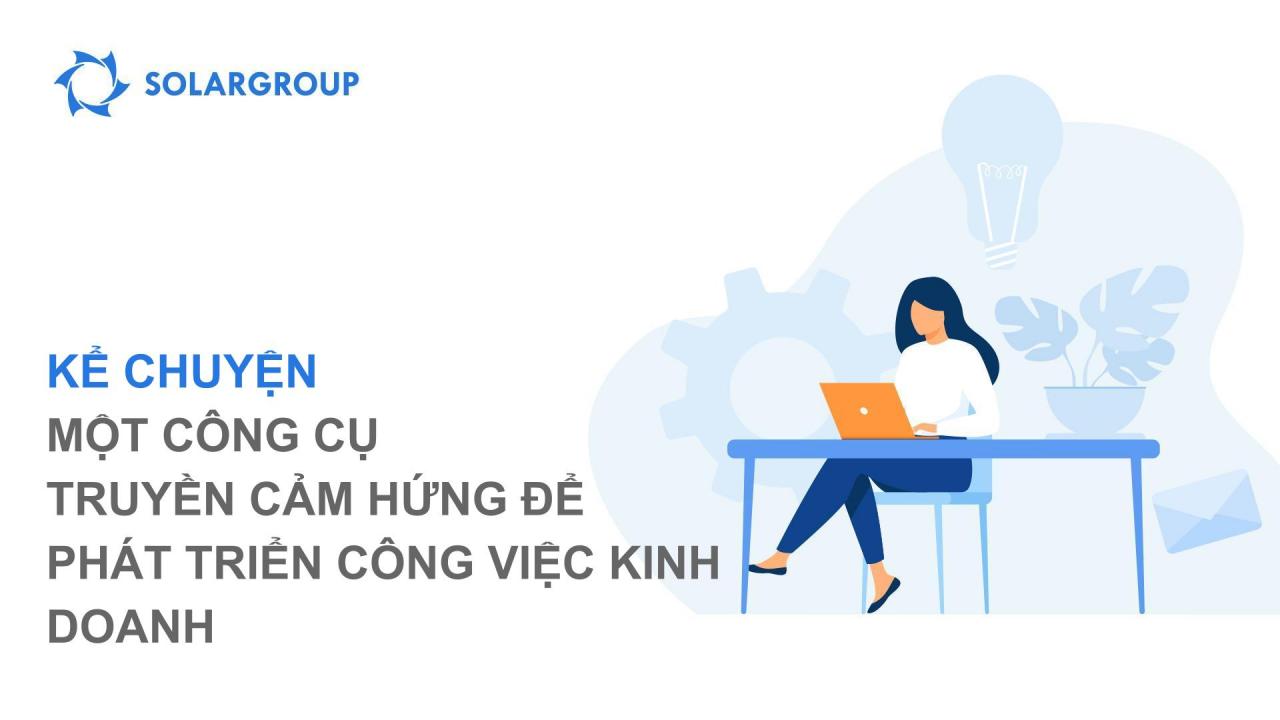 Kể chuyện: khám phá một công cụ truyền cảm hứng để phát triển công việc kinh doanh