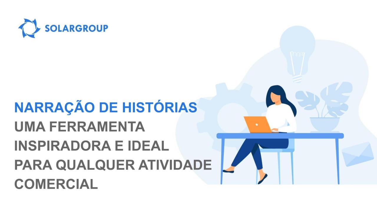 Narração de histórias: explore esta ferramenta inspiradora e aplique-a na sua atividade comercial