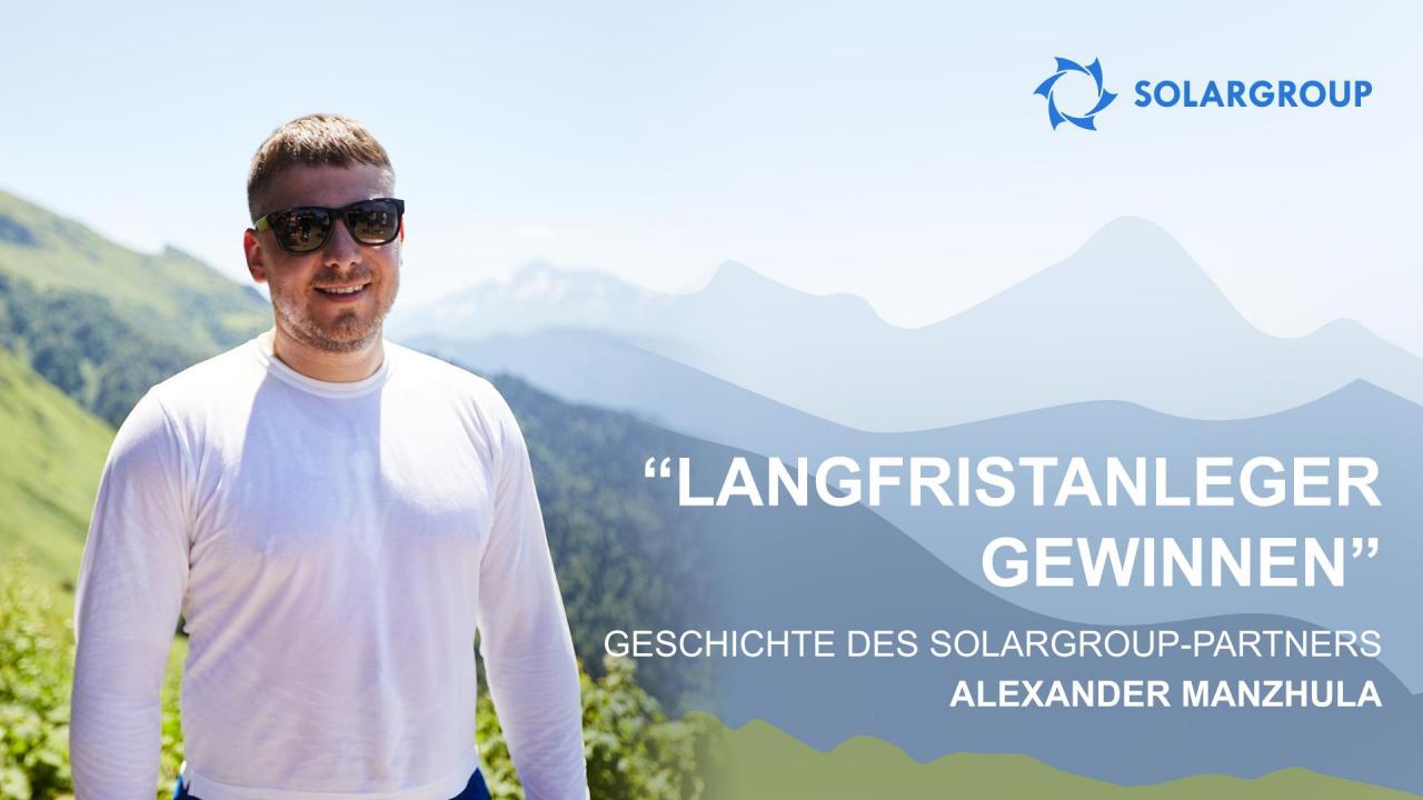 "Langfristanleger gewinnen": Geschichte des SOLARGROUP-Partners Alexander Manzhula