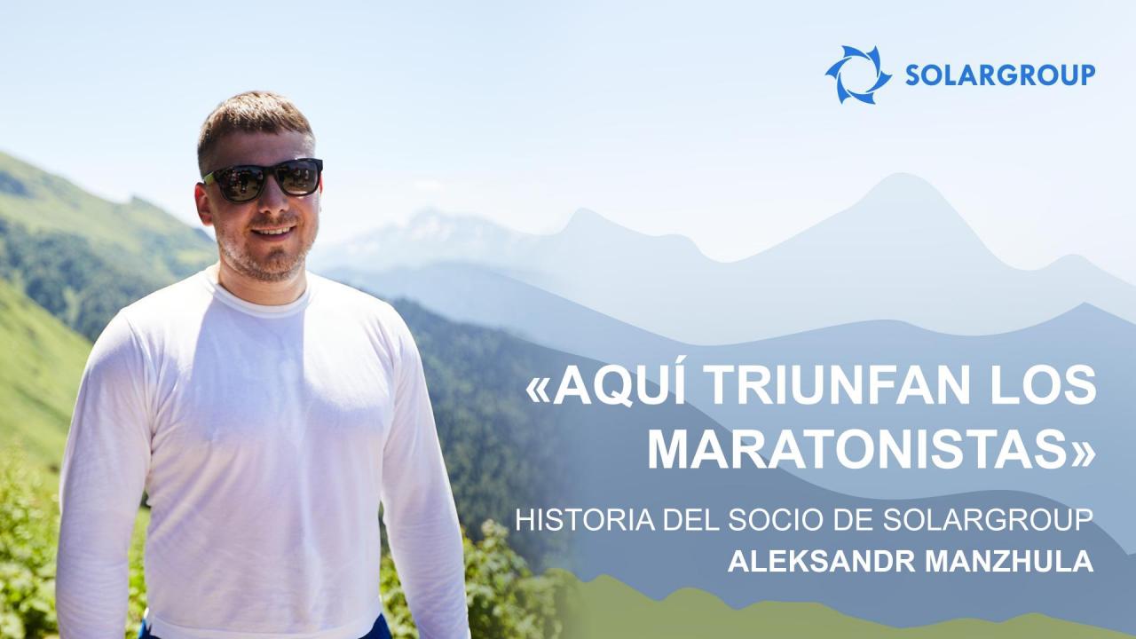 "Aquí triunfan los maratonistas": historia del socio de SOLARGROUP Aleksandr Manzhula