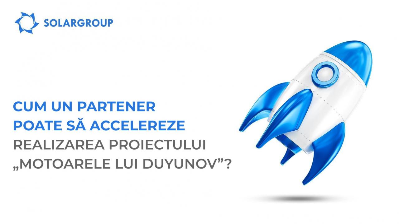 Cum un partener poate să accelereze realizarea proiectului „Motoarele lui Duyunov”?