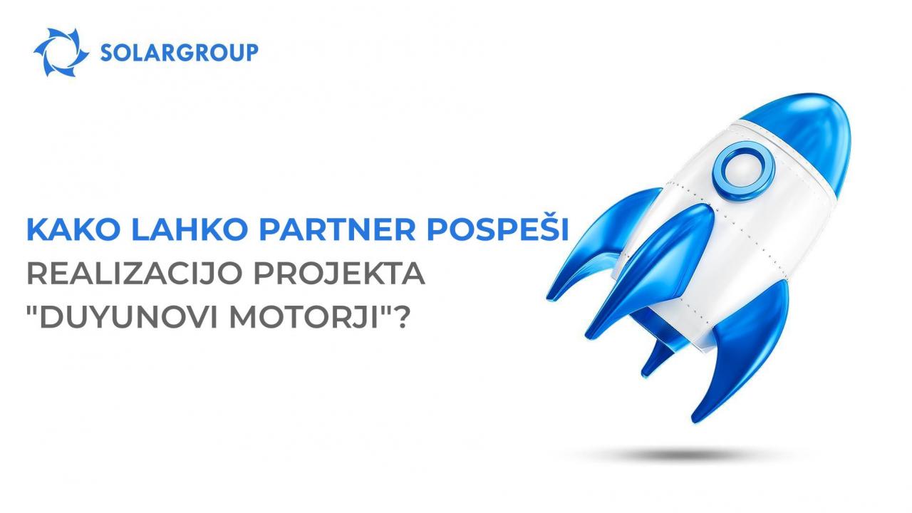 Kako lahko partner pospeši realizacijo projekta "Duyunovi motorji"?