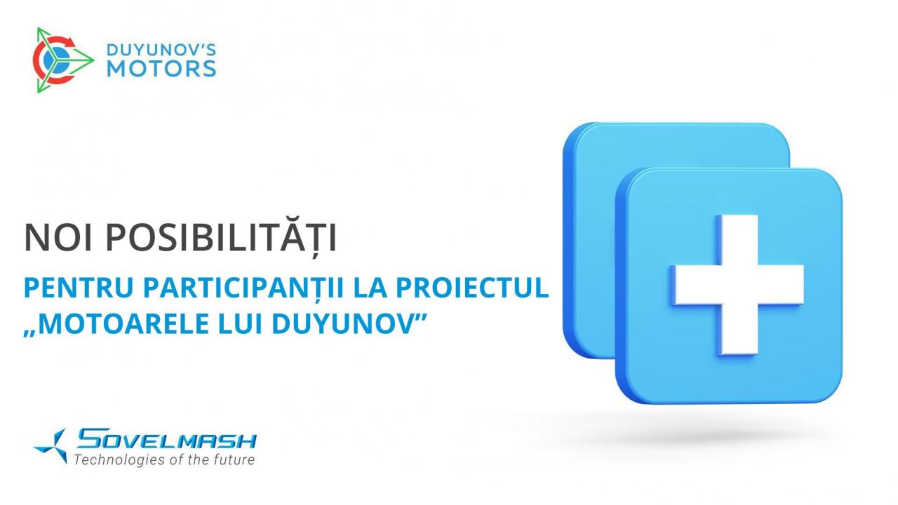 Ca urmare a numeroaselor solicitări: noi posibilități pentru participanții la proiectul „Motoarele lui Duyunov”