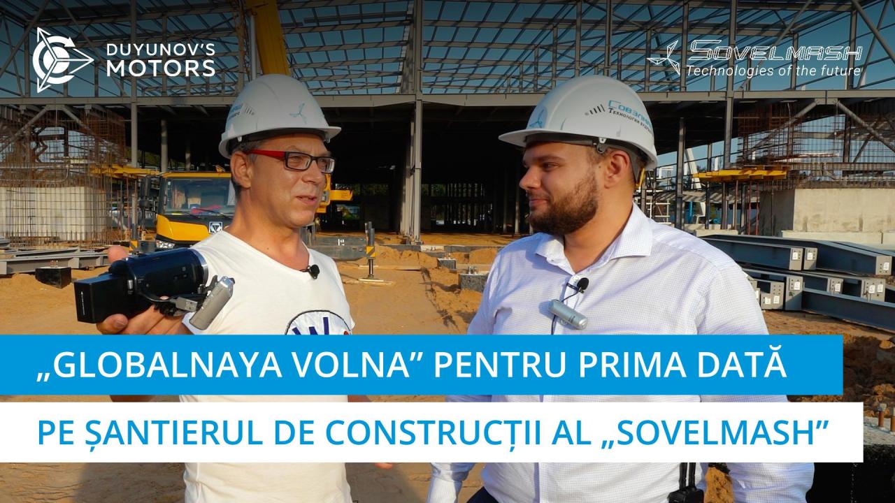 „Globalnaya volna” pentru prima dată pe șantierul de construcții al „Sovelmash”