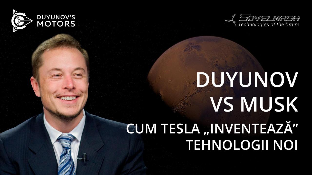 Duyunov vs Musk sau cum Tesla „inventează” tehnologii noi