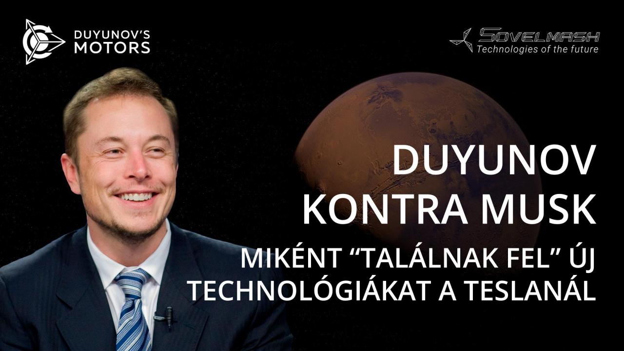 Duyunov kontra Musk, avagy miként „találnak fel" új technológiákat a Teslanál