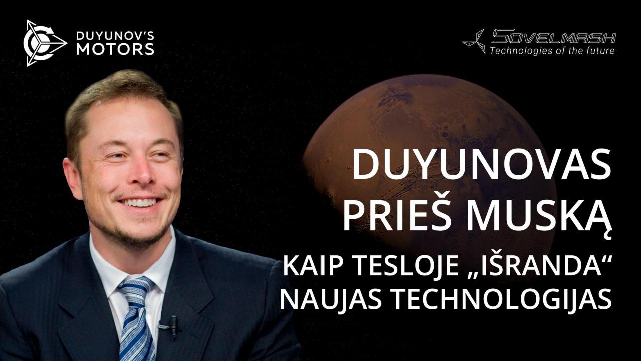 Duyunovas prieš Muską, arba kaip Tesloje „išranda“ naujas technologijas