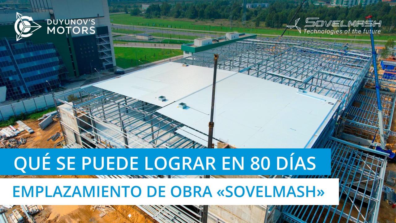 Qué se puede lograr en 80 días | Emplazamiento de obra "Sovelmash"