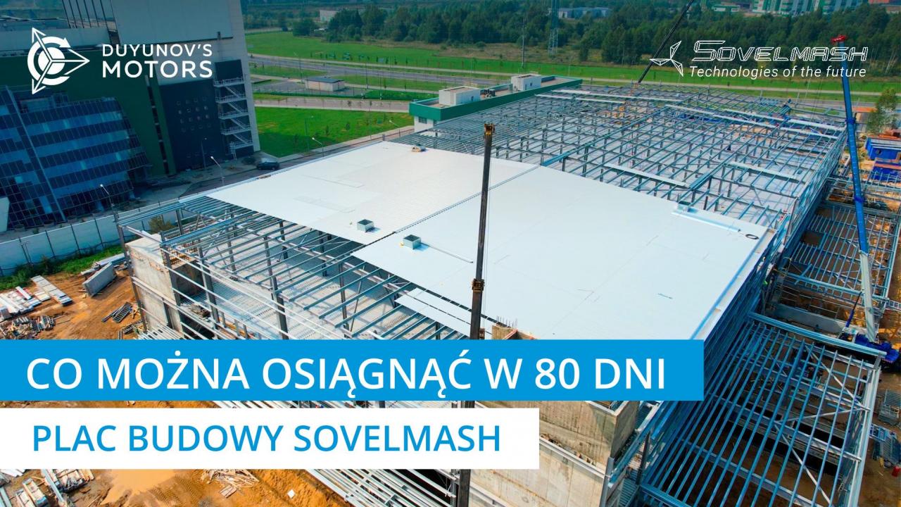 Co można osiągnąć w 80 dni | Plac budowy Sovelmash