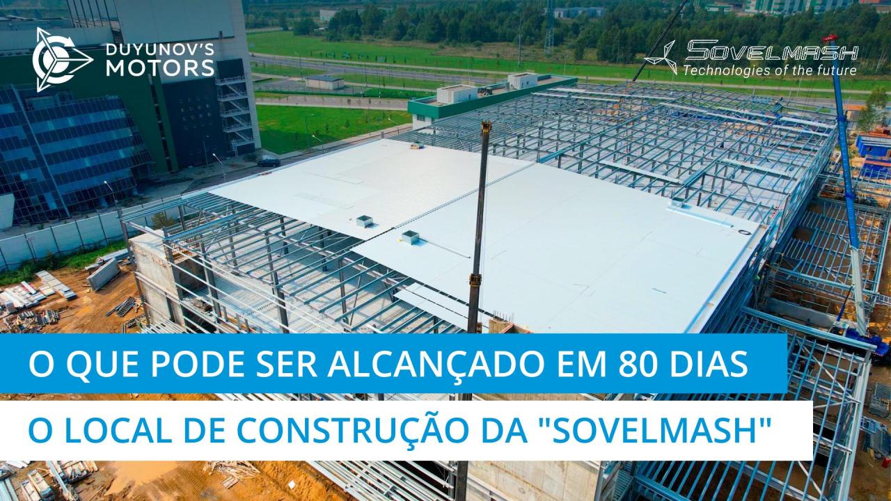 O que pode ser alcançado em 80 dias | Local de construção da "Sovelmash"