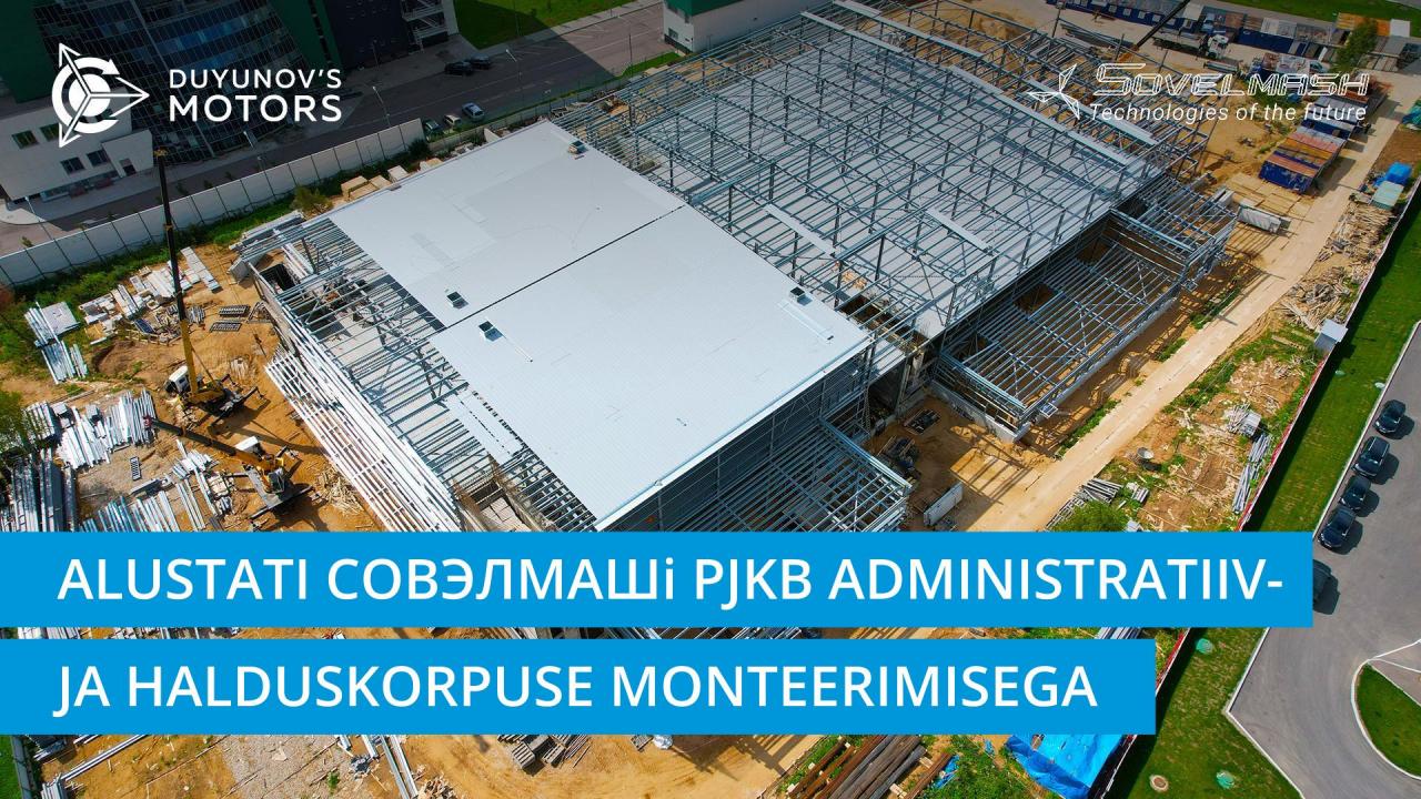 Alustati Совэлмашi PJKB administratiiv- ja halduskorpuse monteerimisega | 85. päev