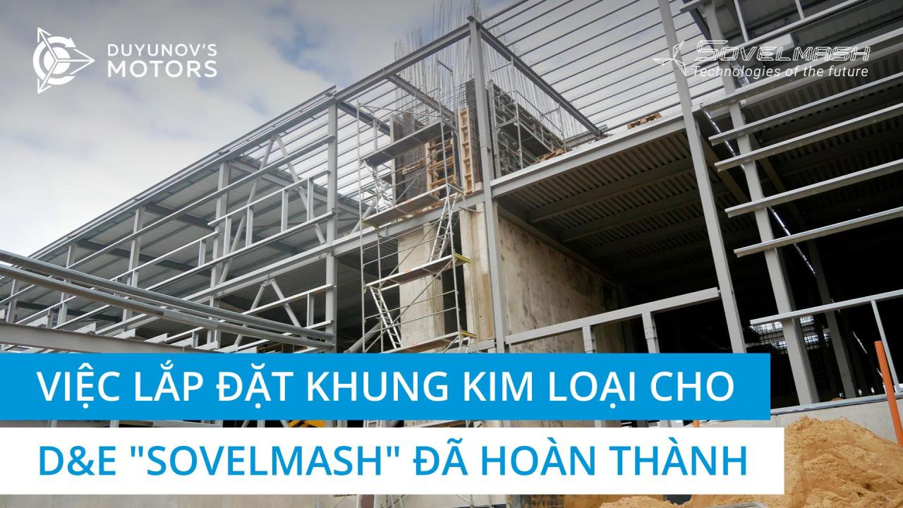 Tin tức từ công trường xây dựng "Sovelmash": việc lắp đặt khung kim loại D&E đã hoàn thành