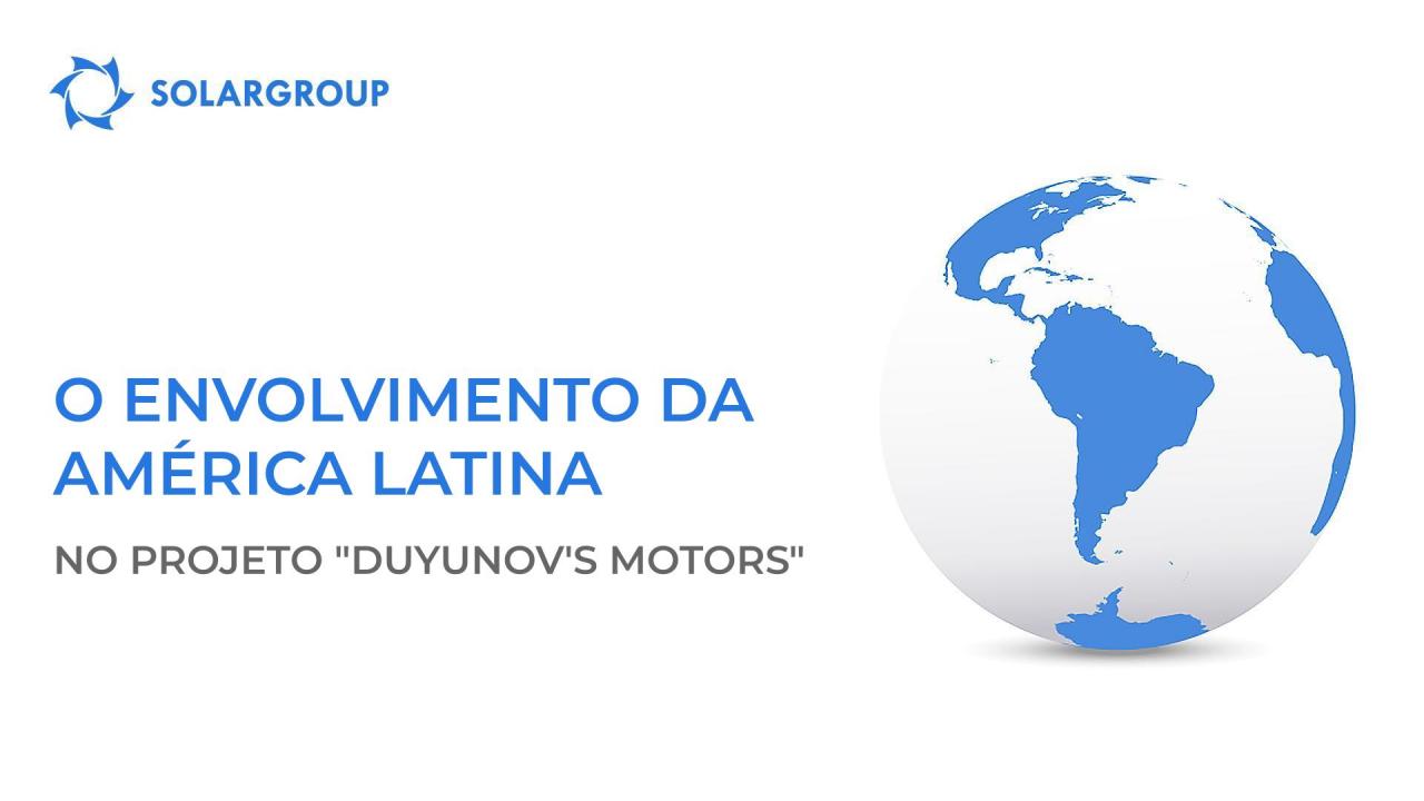 O envolvimento da América Latina no projeto "Duyunov's motors"