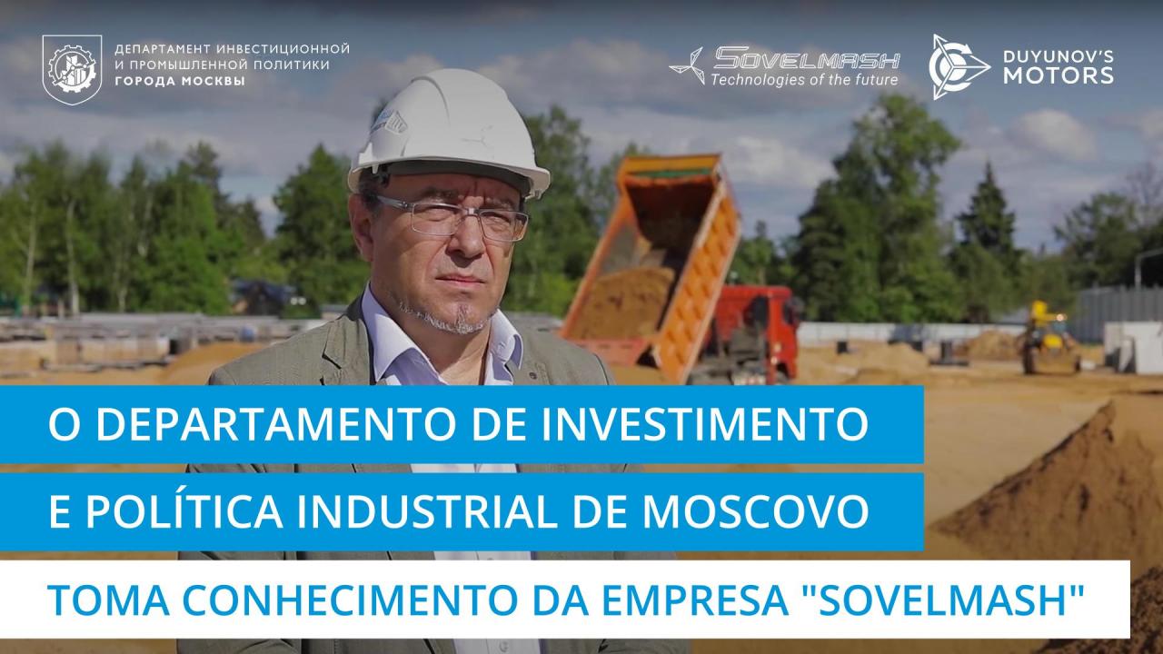 O Departamento de Investimento e Política Industrial de Moscovo toma conhecimento da empresa "Sovelmash"