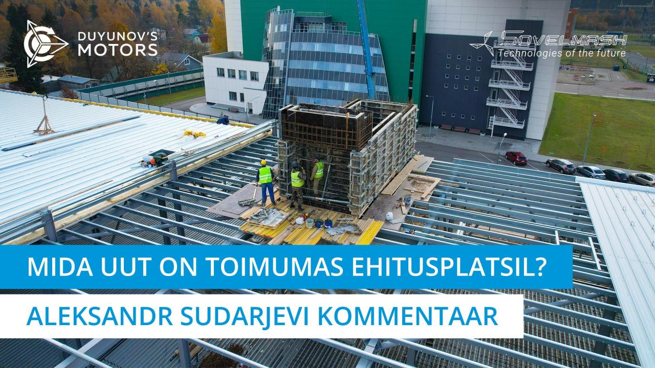 Mida uut on toimumas ehitusplatsil | Aleksandr Sudarjevi kommentaar