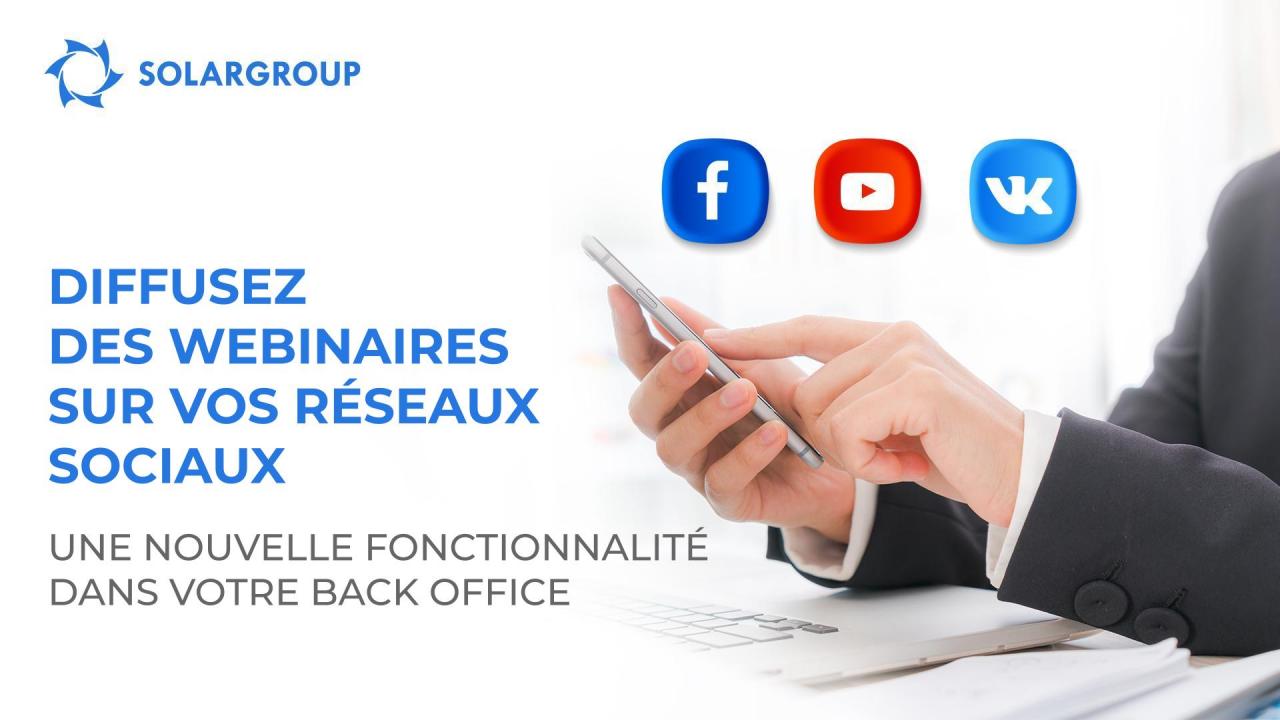 Diffusez des webinaires sur vos réseaux sociaux : une nouvelle fonctionnalité dans votre back office