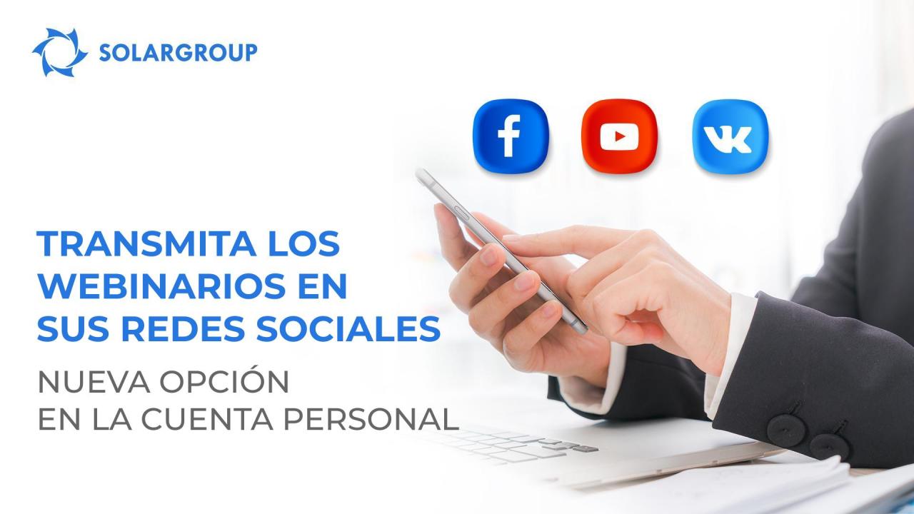 Transmita los webinarios en sus redes sociales: una nueva posibilidad en la cuenta personal