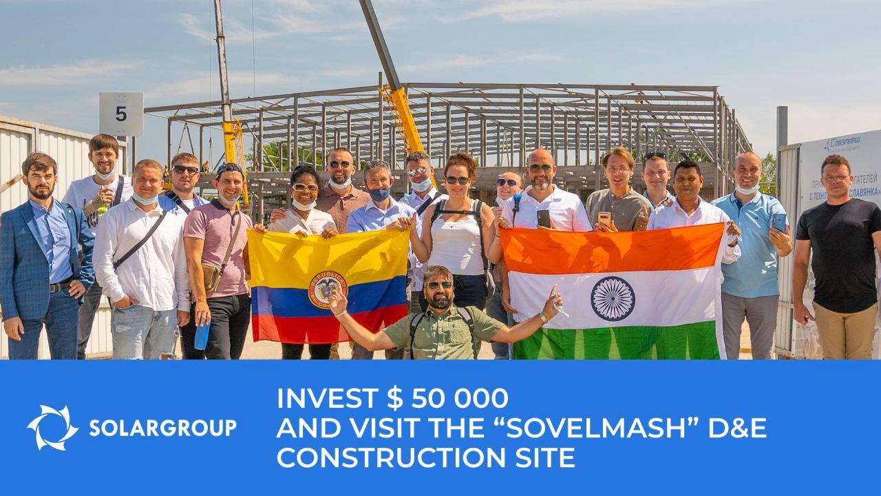 Become a VIP project investor and get a first-hand opportunity to visit the "Sovelmash" construction site in person