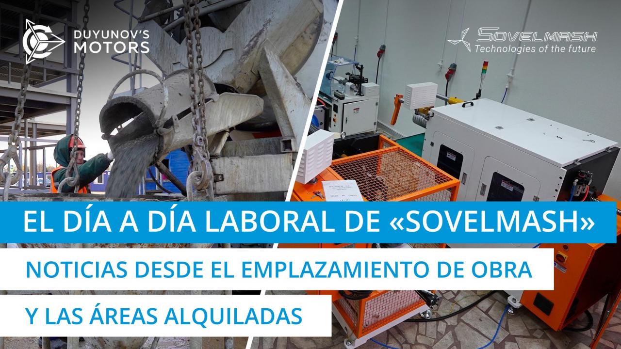 El día a día laboral de "Sovelmash" | Últimas noticias desde el emplazamiento de obra y las áreas alquiladas