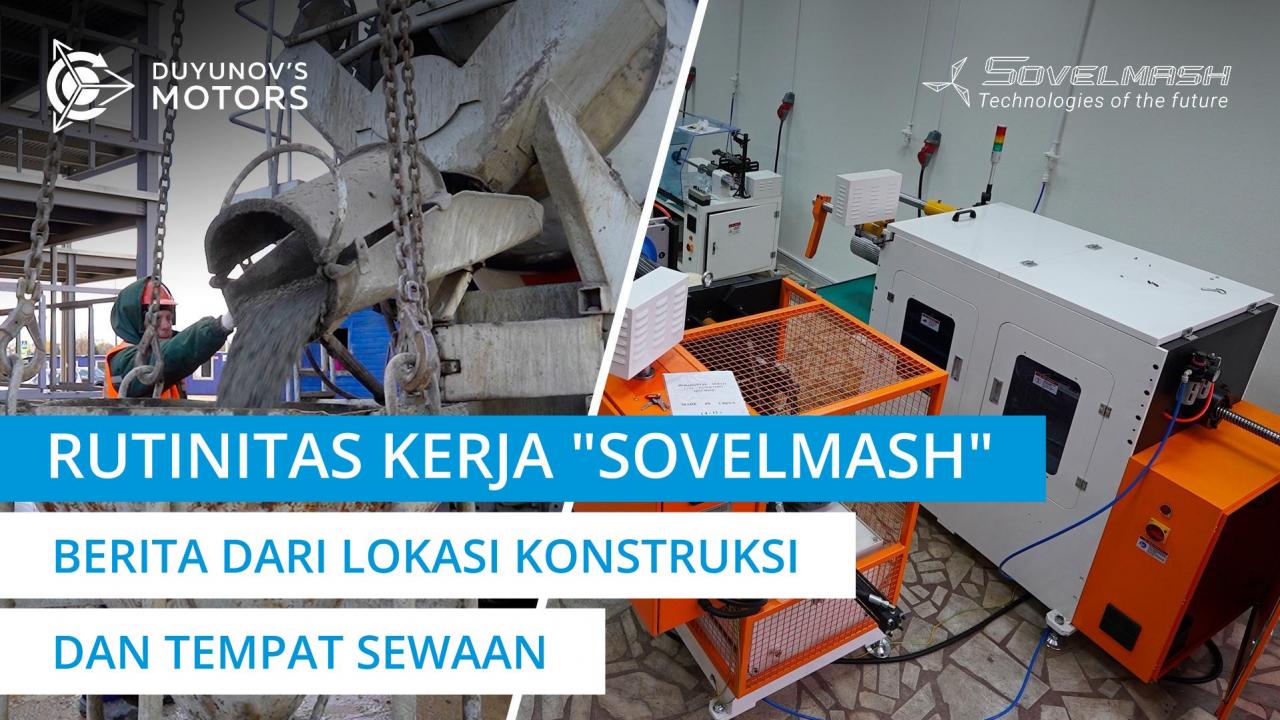 Rutinitas kerja "Sovelmash" | Berita terbaru dari lokasi konstruksi dan tempat sewaan