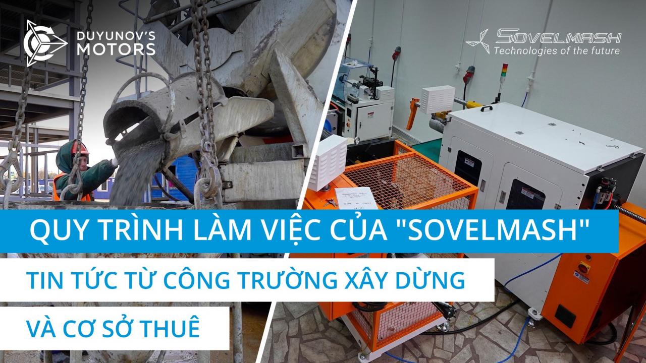 Quy trình làm việc của "Sovelmash" | Tin tức mới nhất từ ​​công trường và cơ sở thuê