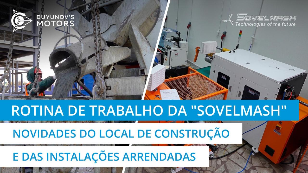 Rotina de trabalho da "Sovelmash" | As últimas novidades do local de construção e das instalações arrendadas