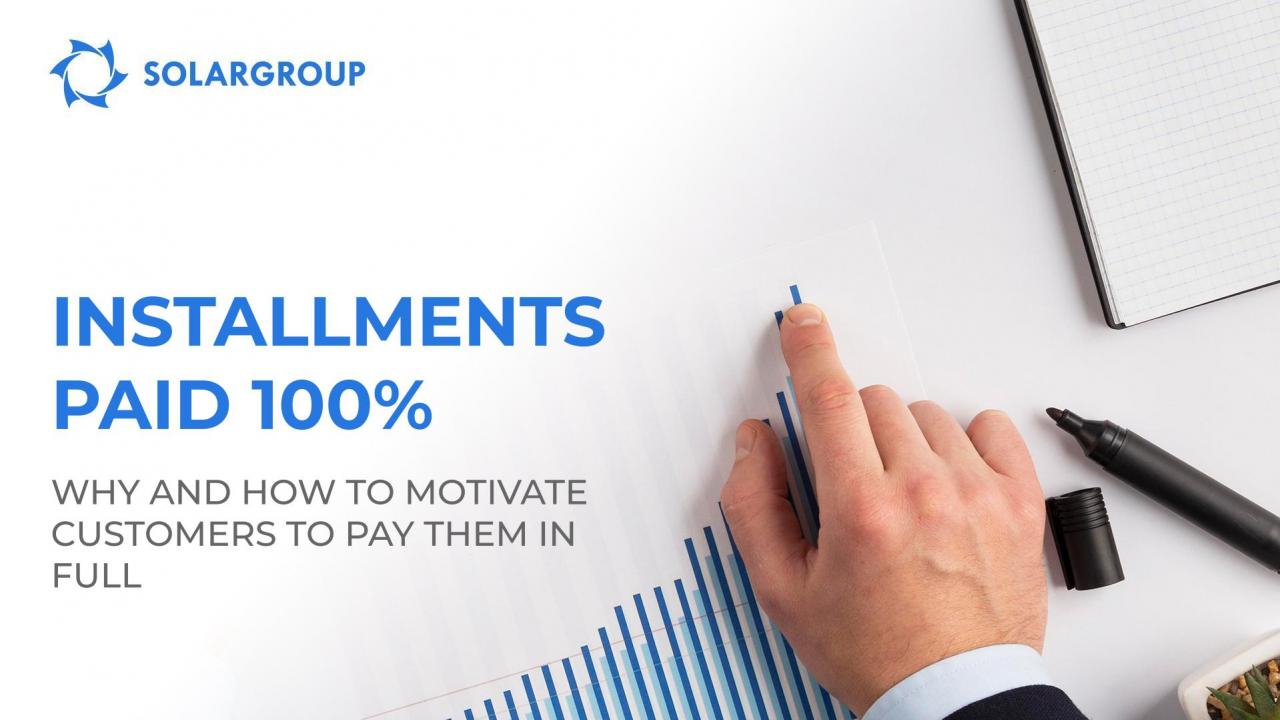 Installments paid 100%: why and how to motivate customers to pay them in full