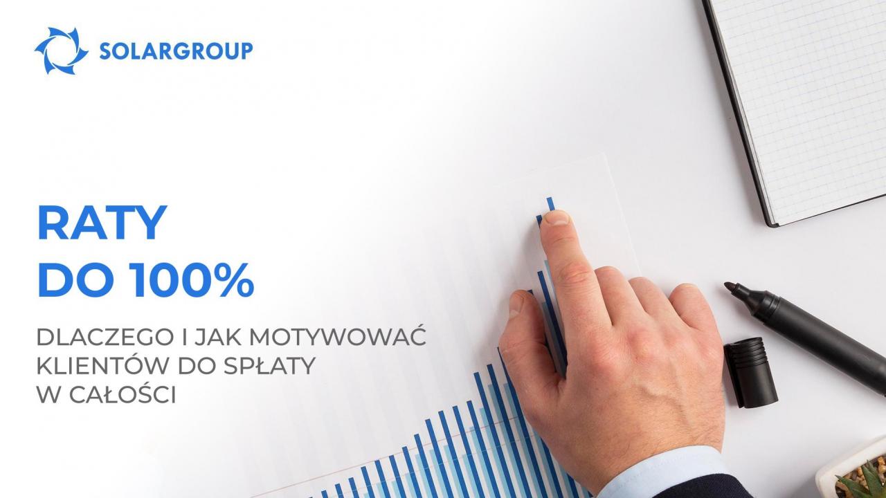 Raty do 100%: dlaczego i jak motywować klientów do spłaty w całości