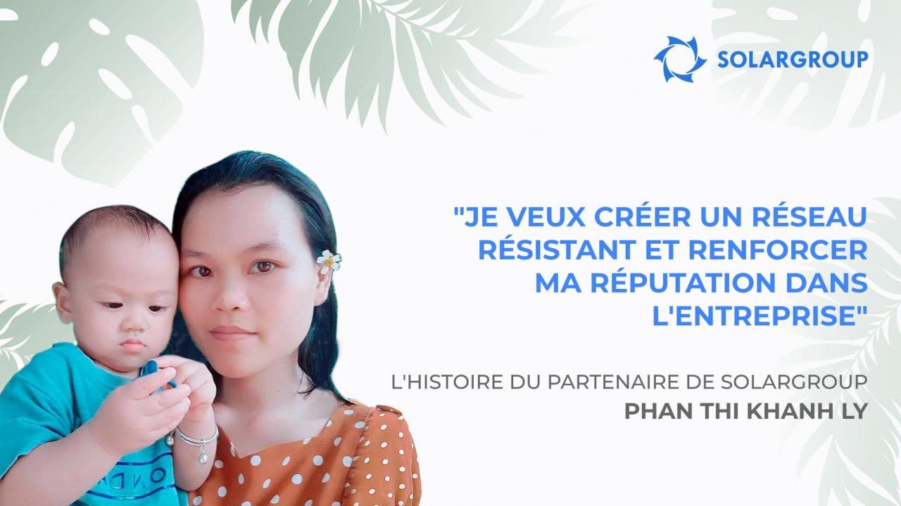 Comment les opportunités de SOLARGROUP changent la façon de penser | L'histoire du partenaire Phan Thi Khanh Ly